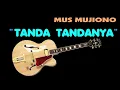 MUS MUJIONO - TANDA TANDANYA. Karaoke - Tanpa Vokal.
