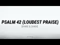 PSALM 42 (LOUDEST PRAISE) - SHANE & SHANE //(Lyrics)//