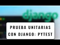105 - Curso Django 2 PRUEBAS UNITARIAS con Django