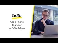 Add a Phone to a User in GoTo Admin