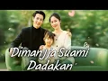 Lagu Dimanja Suami Dadakan Drama China