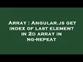 Array Angular js get index of last element in 2d array in ng-repeat