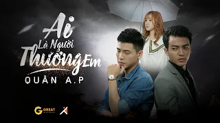 Download Quân A.P | Ai Là Người Thương Em | Official Music Video MP3