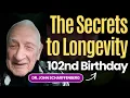The Secrets to Longevity with Dr. John Scharffenberg on his 102nd Birthday