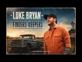 Luke Bryan - Finders Keepers