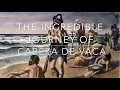 The Incredible Journey of Cabeza De Vaca 1527-1536