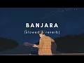 Banjaara - Mohammed Irfan || Slowed and reverbed || Ek Villian || @AiluroVibesmusicchannel