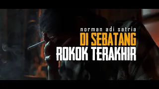 Download DI SEBATANG ROKOK TERAKHIR | Puisi Norman Adi Satria MP3