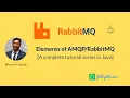 Elements of RabbitMQ - AMQP message using Queue Complete Tutorial Series in Java
