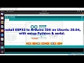 Install ESP32 to Arduino IDE on Ubuntu 20 04 with setup Pythton serial