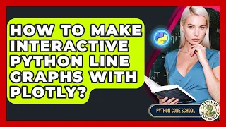 How To Make Interactive Python Line Graphs With Plotly - Python Code School