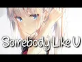 Download Lagu 「Nightcore」 Somebody Like U - Alan Walker \u0026 Au/Ra ♡ (Lyrics)