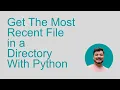 Get The Most Recent File in a Directory With Python