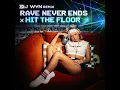 ( DJ WYN REMIX ) RAVE NEVER ENDS X HIT THE FLOOR 