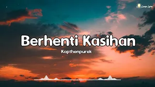berhenti kasihan kapthenpurek kalo ti suka ko bilang jang pura pura bahagia lirik lyrics