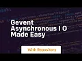 Gevent asynchronous i o made easy