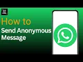 How To Send Anonymous Message In WhatsApp