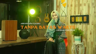 Download Ade Govinda Ft Fadly Padi - Tanpa Batas Waktu ( Cover by Uchi Qolby ) OST Sinetron Ikatan Cinta MP3