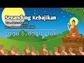 Download Lagu Lagu Buddhis SENANDUNG KEBAJIKAN | Video Lirik Voc. Metta Selani Cipt. Darmadi Tjahjadi #lagubuddhis