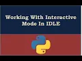 Working with Interactive Mode In IDLE Python
