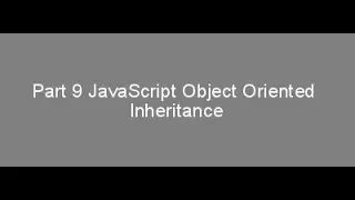 Part 9 JavaScript Object Oriented Inheritance