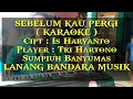 Lagu SEBELUM KAU PERGI,KARAOKE KERONCONG,Tri Hartono,LANANG BANDARA MUSIK