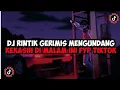 Download Lagu DJ RINTIK GERIMIS MENGUNDANG KEKASIH DI MALAM INI JEDAG JEDUG MENGKANE VIRAL TIKTOK 2023