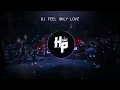 Download Lagu DJ Feel Only Love Bootleg Full Bass | Herlambang Project