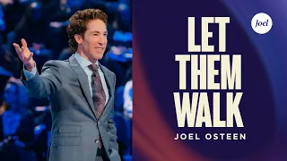 Let Them Walk | Joel Osteen