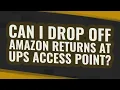 Can I drop off Amazon returns at UPS Access Point