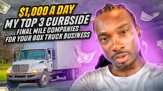 1 000 A Top 3 Curbside Final Mile Companies For Your Box Truck Business