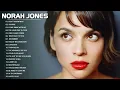 Best Songs of Norah Jones Full Album 2021 - Norah Jones Greatest Hits