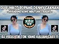 DJ FUNKOT ROPANG DENNY CAKNAN || DJ  NYANDING KOWE MBUTUHKE RAGAT || DJ VIRAL TIK TOK 2025 FYP !!