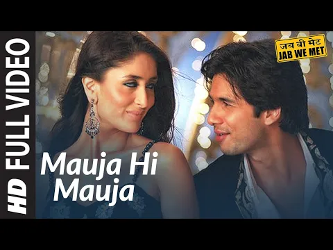 Download MP3 Full Video: Mauja Hi Mauja | Jab We Met | Shahid kapoor, Kareena Kapoor | Mika Singh |  Pritam