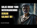 7 Kalimat Stoik yang Bisa Menghancurkan Ego Orang yang Merendahkanmu | Filsafat Stoikisme