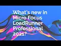 What s new in Micro Focus LoadRunner Professional 2021
