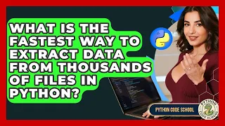 What Is The Fastest Way To Extract Data From Thousands Of Files In Python - Python Code School