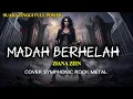 Lagu MADAH BERHELAH - ZIANA ZEIN (COVER) SYMPHONIC ROCK METAL