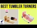 10 Best Tumbler Turners 2020