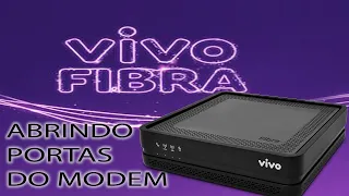 Como Abrir as Portas nos Modems da Vivo Fibra