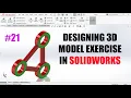 solidworks Tutorial Designing 3D model exercise 21