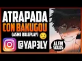 Atrapada con bakugou 😏 | ASMR Boku no hero | ASMR Anime Español | Bakugou ASMR