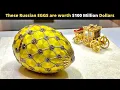 These Russian EGGS are worth 100 Million Dollars Faberge eggs