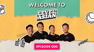 welcome to the level asian podcast level asian ep 000