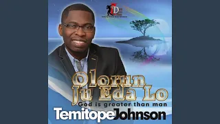 olorunju eda lo god is greater than man 