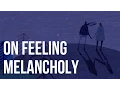 Download Lagu On Feeling Melancholy