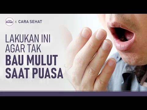 Cara Mencegah Bau Mulut Selama Puasa Selain Sikat Gigi