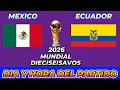 MEXICO VS ECUADOR CUANDO JUEGAN FECHA HORARIO DIA Y HORA EN VARIOS PAISES