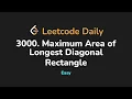3000 Maximum Area of Longest Diagonal Rectangle Leetcode Daily - Python