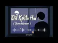 Download Lagu Dil Kehta Hai | Akele Hum Akele Tum | Amir Khan | Manisha Koirala | Slowed Reverb song |